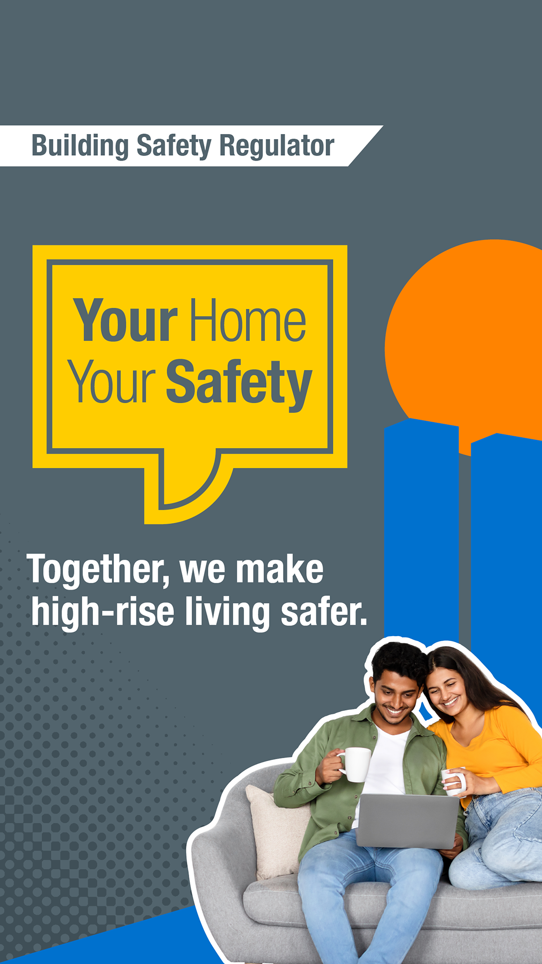 A couple, holding mugs sat on a grey couch smiling as they look at a laptop. Blue building silhouettes in the background with an orange circle And a yellow speech bubble with Your Home Your Safety written in it.