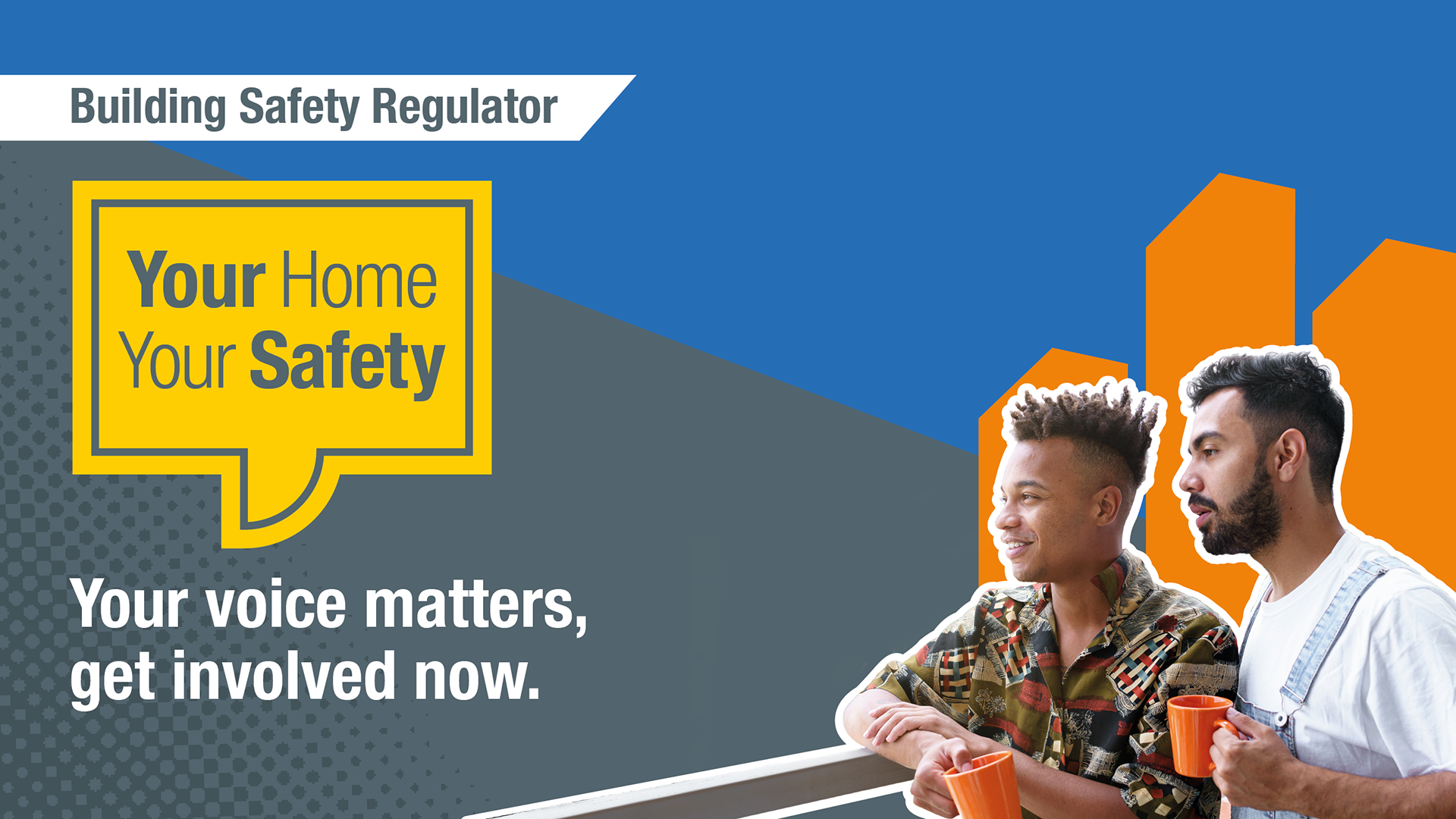 Two men drinking out of orange mugs on a balcony. And a yellow speech bubble with Your Home Your Safety written in it.
